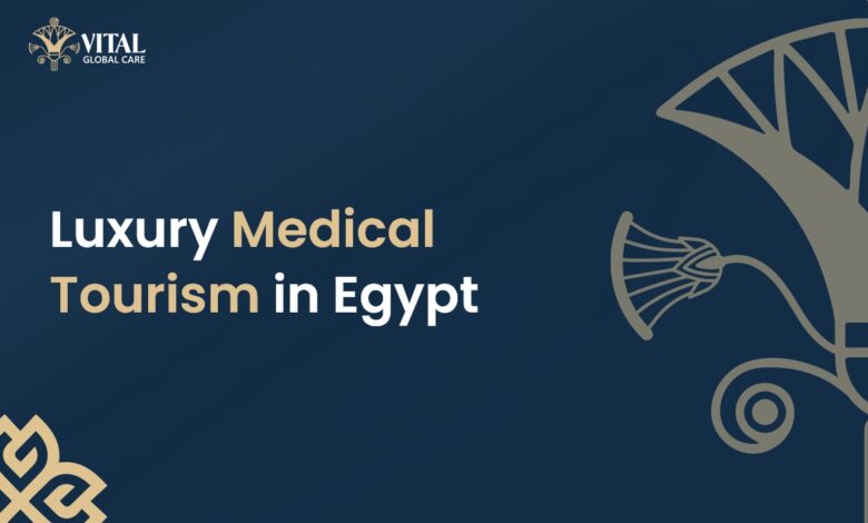 Luxury Medical Tourism in Egypt