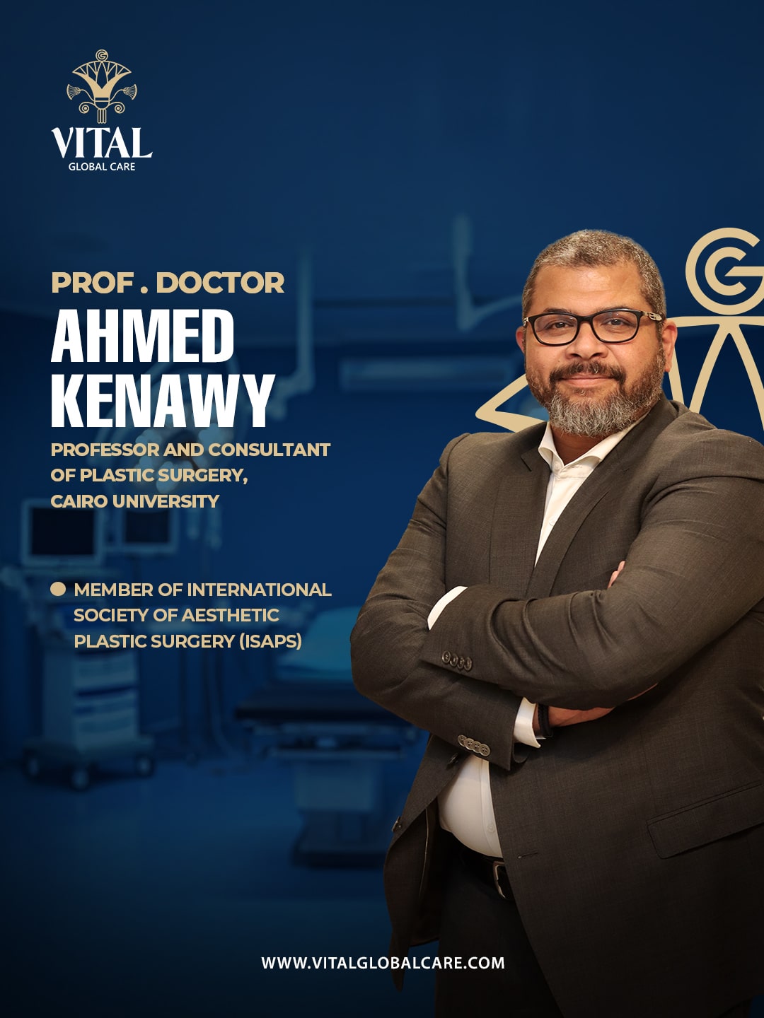 PROF. DOCTOR AHMED KENAWY PROFESSOR AND CONSULTANT OF PLASTIC SURGERY, CAIRO UNIVERSITY MEMBER OF INTERNATIONAL SOCIETY OF AESTHETIC PLASTIC SURGERY (ISAPS)